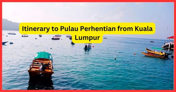 3-Day Itinerary to Pulau Perhentian from Kuala Lumpur Itinerary to Pulau Perhentian from Kuala Lumpur