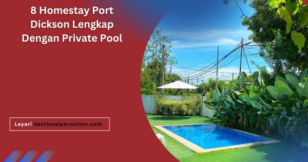 8 Homestay Port Dickson Lengkap Dengan Private Pool