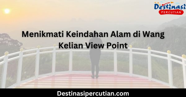 Menikmati Keindahan Alam di Wang Kelian View Point Menikmati Keindahan Alam di Wang Kelian View Point