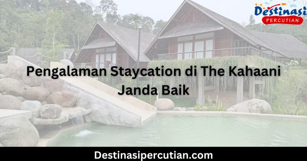 Pengalaman Staycation di The Kahaani Janda Baik Pengalaman Staycation di The Kahaani Janda Baik