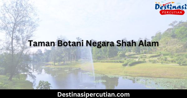Aktiviti Menarik di Taman Botani Negara Shah Alam Aktiviti Menarik di Taman Botani Negara Shah Alam