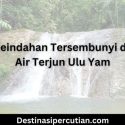 Air Terjun Ulu Yam: Keindahan Tersembunyi di Pinggir Kota Keindahan Tersembunyi di Air Terjun Ulu Yam