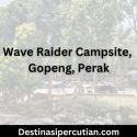 Wave Raider Campsite, Gopeng, Perak Wave Raider Campsite Gopeng, Perak